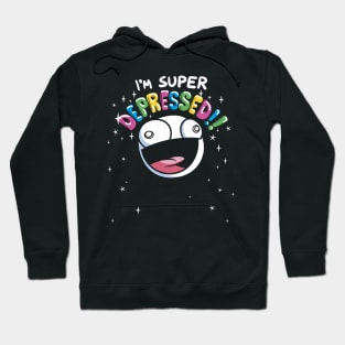 SUPER DUPER DEPRESSED Hoodie